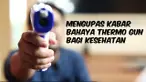 Thumbnail cek fakta thermo gun