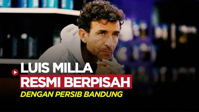 VIDEO: Luis Milla Ungkap Alasan Utama Berpisah dengan Persib Bandung