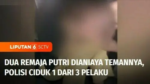 VIDEO: Dua Remaja Putri Dianiaya oleh Temannya Sendiri, Polisi Ciduk 1 dari 3 Pelaku