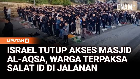Akses ke Masjid Al-Aqsa Ditutup Israel, Warga Salat Id di Jalanan