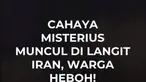 Cahaya misterius terlihat di langit Tehran, Iran, pada malam hari dan memicu berbagai spekulasi di media sosial.