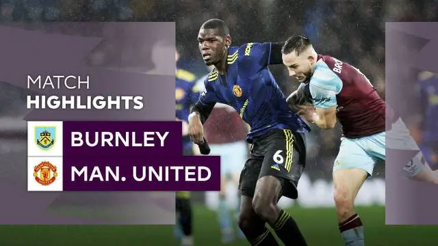 VIDEO Liga Inggris: Momen-Momen Penting dalam Laga Burnley Vs MU, Termasuk Gol Raphael Varane yang Dianulir