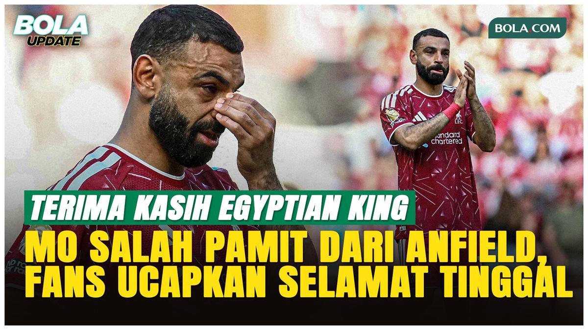Fans Liverpool Ucapkan Selamat Tinggal, Mohamed Salah Pamit dari Anfield