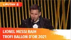 Pemain Argentina, Lionel Messi kembali terpilih sebagai peraih trofi Ballon d'Or 2021 atau yang disebut-sebut sebagai trofi pemain sepak bola terbaik dunia. Bagi Messi ini adalah gelar Ballon d'Or nya yang ketujuh sejak tahun 2009 silam.