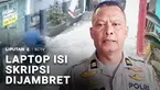 Nasib nahas menimpa seorang mahasiswa perguruan tinggi negeri. Laptop berisi materi skripsi dijambret pengendara motor saat pulang dari kampus.