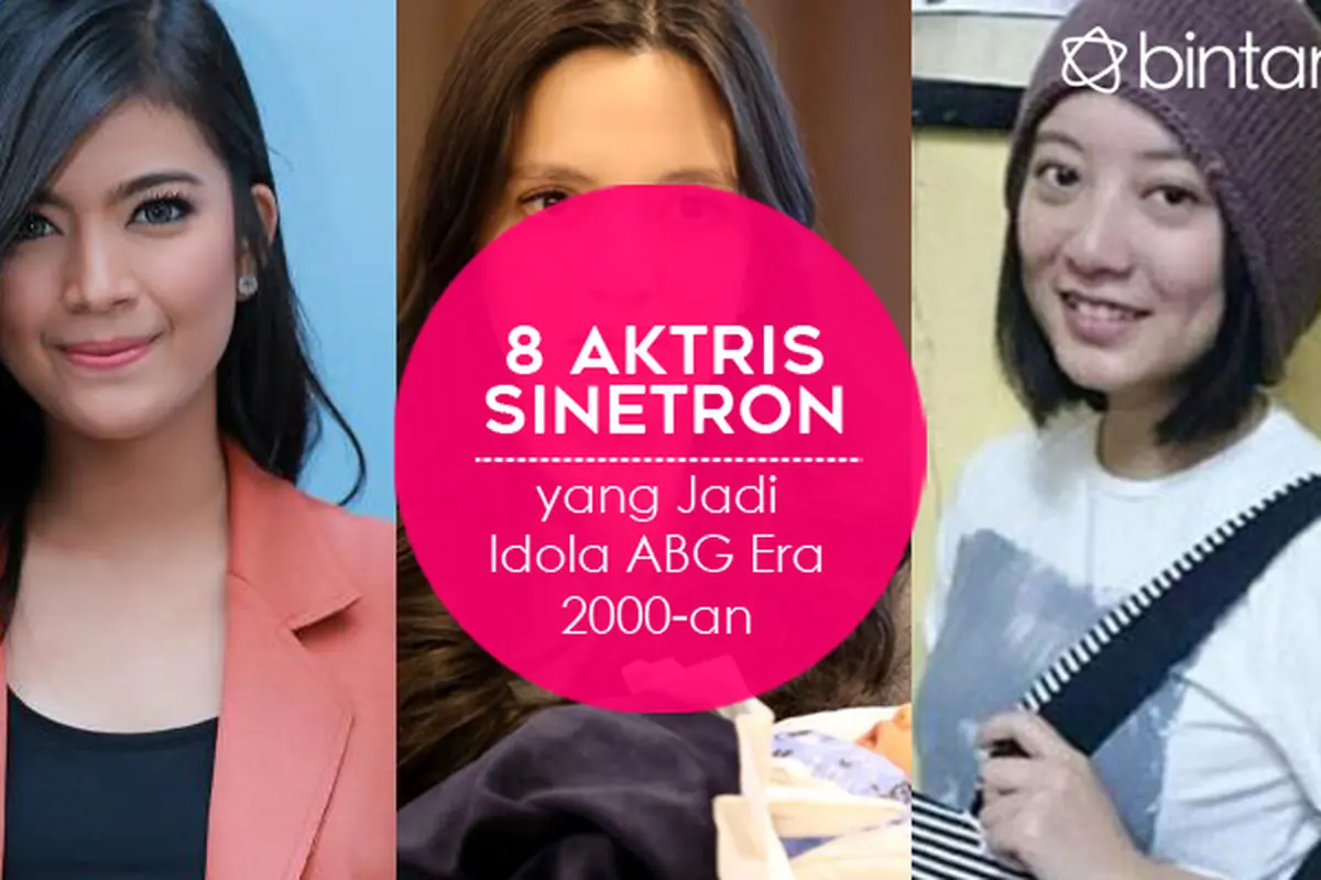 [Bintang] 8 Aktris Sinetron yang Jadi Idola ABG Era 2000-an