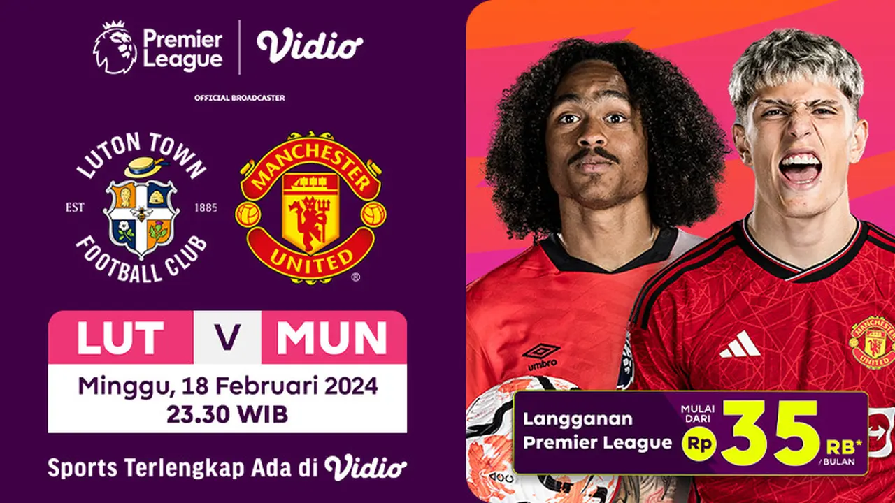 Link Live Streaming Liga Inggris: Luton Vs Manchester United di Vidio, 18 Februari 2024