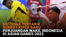 Mulai dari MU tidak tertarik rekrut kiper baru hingga perjuangan wakil Indonesia di Asian Games 2023, berikut sejumlah berita menarik News Flash Sport Liputan6.com.