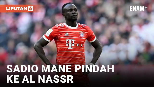 SADIO MANE PINDAH KE AL NASSR, AKAN DUET BERSAMA SANG MEGA BINTANG CRISTIANO RONALDO