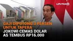 Mulai dari gaji dipotong 3 persen untuk Tapera hingga Jokowi cemas dolar AS tembus Rp16.000, berikut sejumlah berita menarik News Flash Liputan6.com.