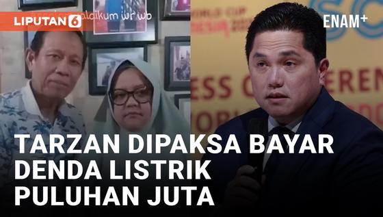 VIDEO: Tarzan Ngadu ke Erick THohir Usai Dapat Denda Puluhan Juta dari PLN