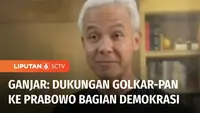Gubernur Jawa Tengah, sekaligus bakal calon presiden yang diusung PDIP Ganjar Pranowo menanggapi deklarasi Golkar dan PAN yang memberikan dukungan terhadap Prabowo Subianto. Ganjar menanggapi santai hal itu, dan menganggap bagian dari demokrasi.
