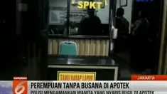 Polisi sudah mengantongi identitas wanita yang masuk ke apotek di Tamansari, Jakarta Barat, dengan kondisi nyaris bugil.