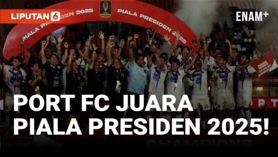 VIDEO: Sejarah Baru! Port FC Juara Piala Presiden 2025 Usai Kalahkan Oxford United