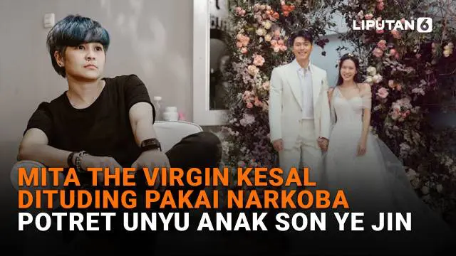Mulai dari Mita The Virgin kesal dituding pakai narkoba hingga potret unyu anak Son Ye Jin, berikut sejumlah berita menarik News Flash Showbiz Liputan6.com.