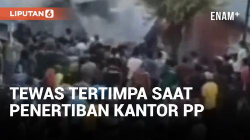 VIDEO: Kantor Dihancurkan Satpol PP, Anggota Pemuda Pancasila Tewas Tertimpa Puing Bangunan