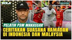 Pelatih PSM Makassar, Tomas Trucha, berbicara tentang pengalaman menjalani Ramadan di Indonesia. Ia menghormati budaya lokal dan menyarankan kick-off lebih malam demi kenyamanan pemain, seperti yang pernah diterapkan di Malaysia.