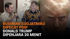 Mulai dari Budiman Sudjatmiko dipecat PDIP hingga Donald Trump dipenjara 20 menit, berikut sejumlah berita menarik News Flash Liputan6.com.