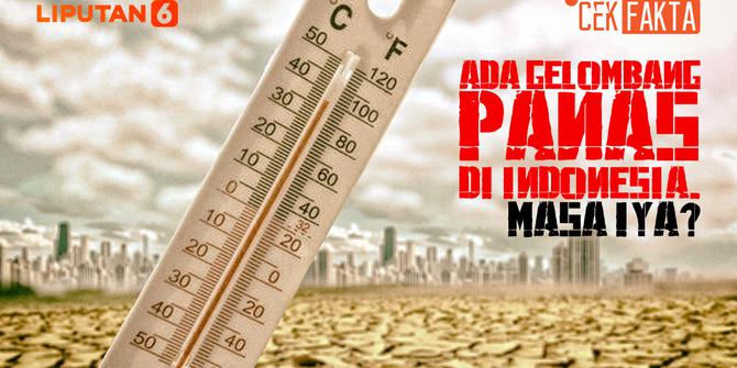 VIDEO CEK FAKTA: Ada Gelombang Panas di Indonesia. Masa Iya?