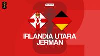 Prediksi Irlandia Utara vs Jerman - Kualifikasi Piala Dunia 2026. (Bola.com/Gregah Nurikhsani)