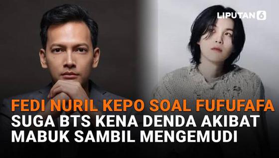 Fedi Nuril Kepo soal Fufufafa, Suga BTS Kena Denda Akibat Mabuk Sambil Mengemudi