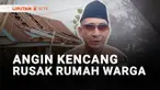 Angin kencang disertai hujan deras merusak belasan rumah di Desa Parakan, Jawilan, Kabupaten Serang, Banten, pada Selasa siang. Sementara di Makassar, kejadian yang sama membuat 142 rumah warga rusak.