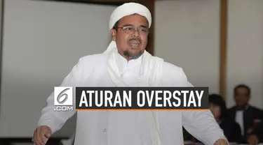 Penjelasan Aturan Overstay, Halangi Kepulangan Rizieq