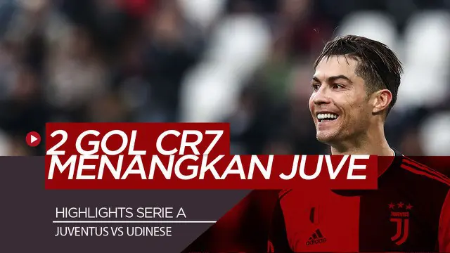 VIDEO: Highlights Serie A, Dua Gol Cristiano Ronaldo Menangkan Juventus atas Udinese 3-1