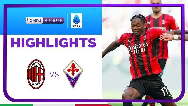 VIDEO Liga Italia: Highlights Kemenangan AC Milan atas Fiorentina Berkat Gol Rafael Leao