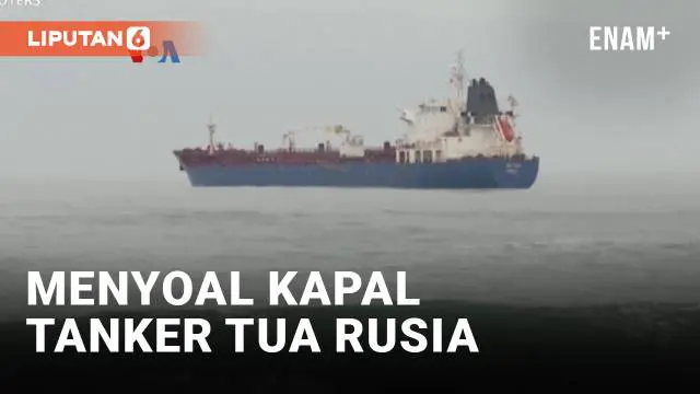 VIDEO: Operasi Kapal Tanker Tua Rusia Picu Kekhawatiran Tumpahan Minyak