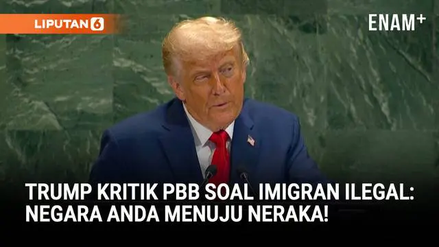 VIDEO: Trump Kritik PBB di Pidatonya, Peringatkan Imigran Ilegal Bisa Hancurkan Negara