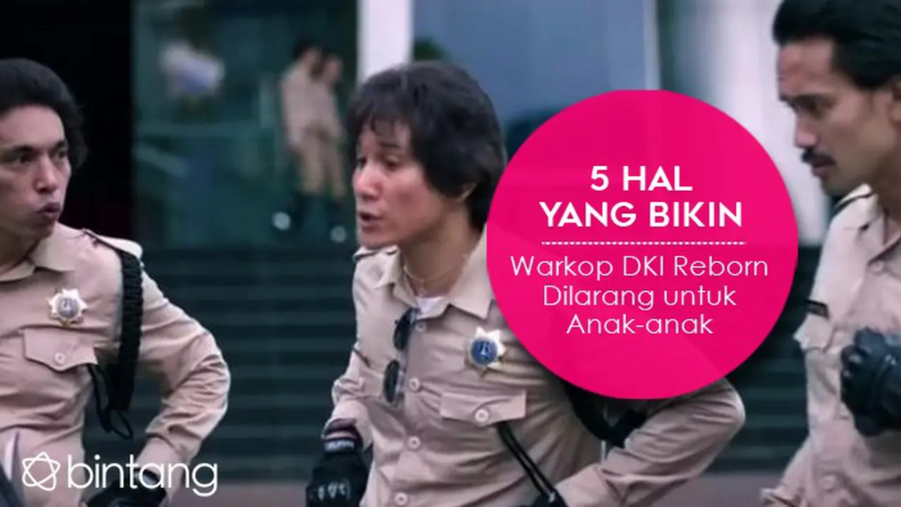 [Bintang] 5 Hal yang Bikin Warkop DKI Reborn Dilarang untuk Anak-anak