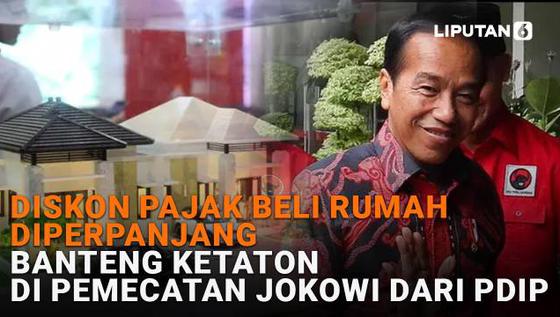 Diskon Pajak Beli Rumah Diperpanjang, Banteng Ketaton di Pemecatan Jokowi dari PDIP