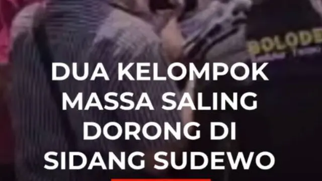 Dua Kelompok Massa Saling Dorong Di Sidang Sudewo