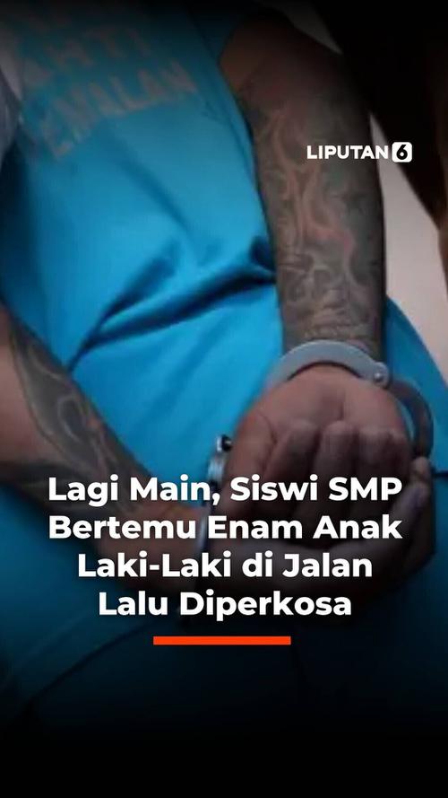 Lagi Main, Siswi SMP Bertemu Enam Anak Laki-Laki di Jalan Lalu Diperkosa