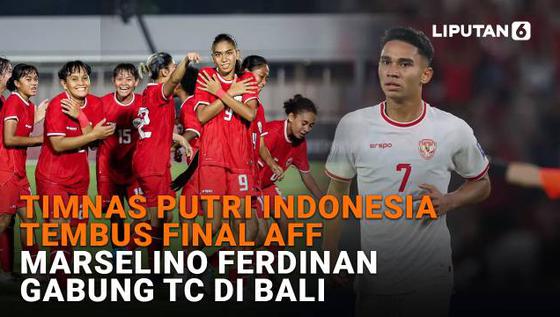 Timnas Putri Indonesia Tembus Final AFF, Marselino Ferdinan Gabung TC di Bali