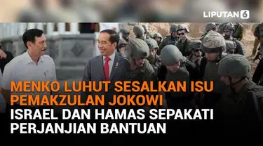 Mulai dari Menko Luhut sesalkan isu pemakzulan Jokowi hingga Israel dan Hamas sepakati perjanjian bantuan, berikut sejumlah berita menarik News Flash Liputan6.com.