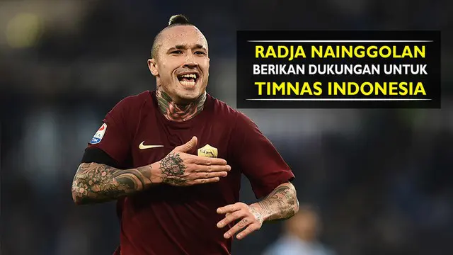 Radja Nainggolan Beri Dukungan untuk Timnas Indonesia pada Final Piala AFF 2016