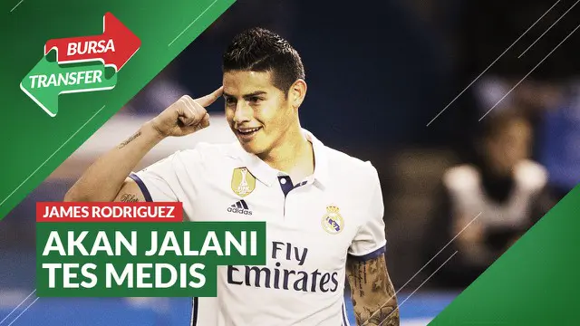 VIDEO Bursa Transfer: Setelah Real Madrid dan Bayern Munchen, James Rodriguez Siap Main Untuk Everton