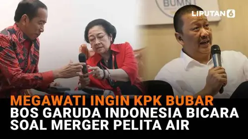 Megawati Ingin KPK Bubar, Bos Garuda Indonesia Bicara Soal Merger Pelita Air