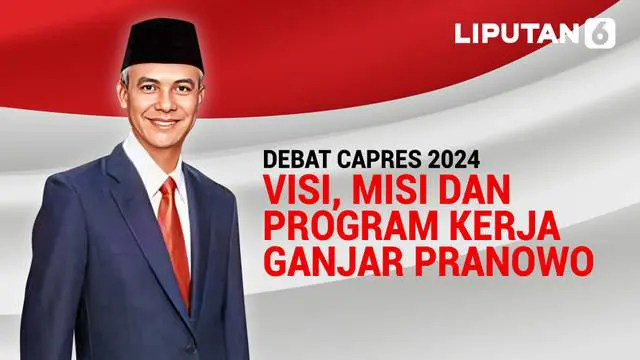 VIDEO: Ini Dia Visi Misi dan Program Kerja Capres Ganjar Pranowo