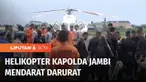 Helikopter yang ditumpangi Kapolda Jambi mendarat darurat di Perbukitan Muaro Emat, Tamiai, Batang Merangin, Kerinci. Proses evakuasi melalui jalur udara dihentikan karena cuaca buruk, dan hari sudah malam.