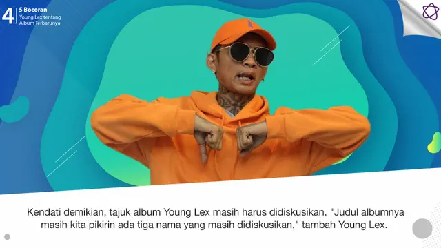 [Bintang] 5 Bocoran Young Lex tentang Album Terbarunya