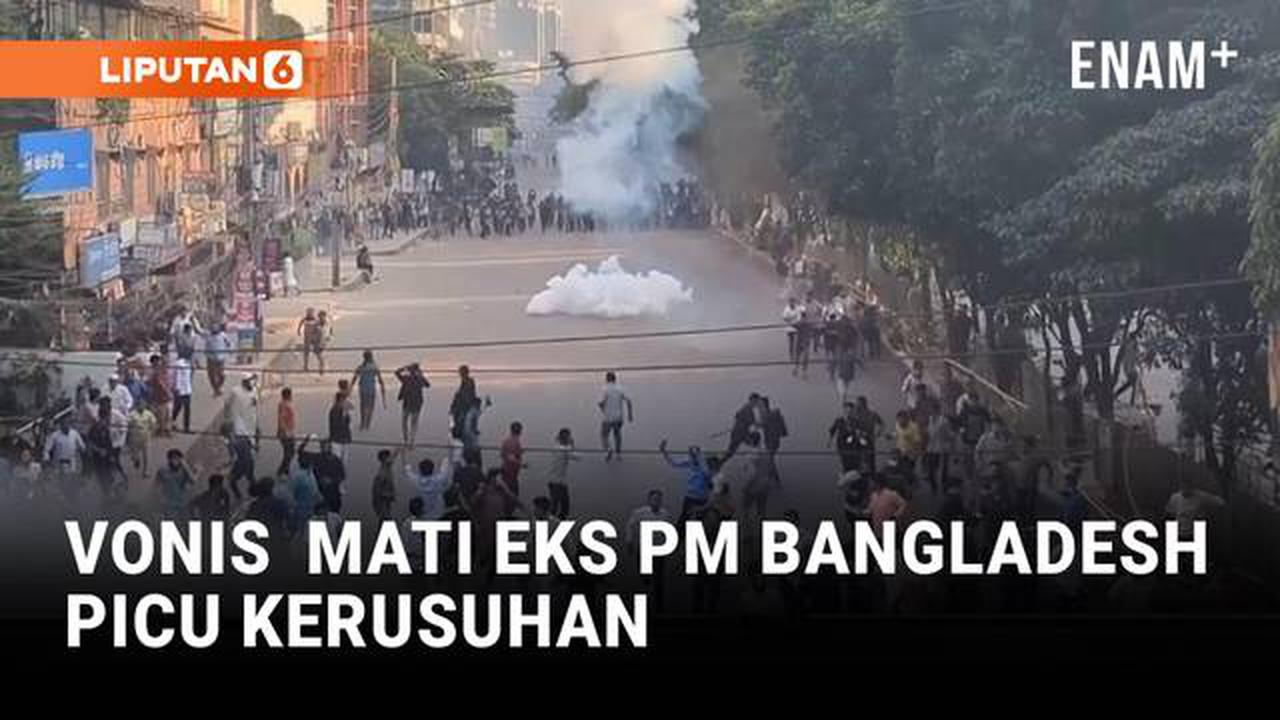 Eks PM Bangladesh Dijatuhi Hukuman Mati, Massa Mengamuk