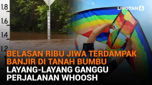 Belasan Ribu Jiwa Terdampak Banjir di Tanah Bumbu, Layang-Layang Ganggu Perjalanan Whoosh