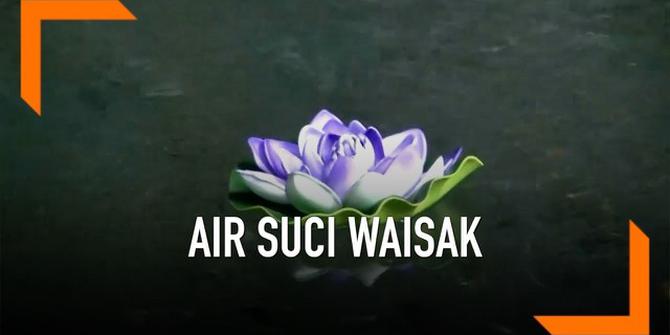 VIDEO: Sambut Waisak, Umat Buddha Ambil Air Suci
