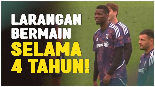 Berita Video, Paul Pogba harus menjalani hukuman 4 tahun akibat kasus doping