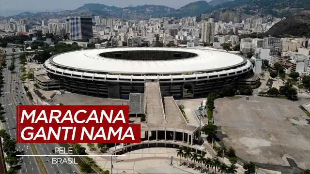 Berita Video Pele Akan Menjadi Nama Baru Stadion Maracana di Brasil