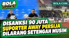 PSSI Hukum Persija! Suporter Away Dilarang Setengah Musim, Denda Total Rp90 Juta: Ada Beberapa ...