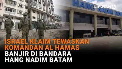 Israel Klaim Tewaskan Komandan AL Hamas, Banjir di Bandara Hang Nadim Batam
